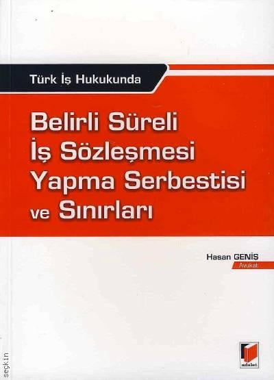 Belirli Süreli İş Sözleşmesi Yapma Serbestisi ve Sınırları Hasan Geniş