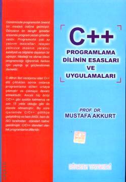 C++ Programlama Dilinin Esasları ve Uygulamaları Mustafa Akkurt  - Kitap