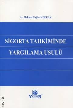 Sigorta Tahkiminde Yargılama Usulü Mehmet Tuğberk Dekak  - Kitap