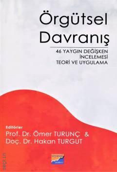 Örgütsel Davranış 46 Yaygın Değişken İncelemesi Teori ve Uygulama Prof. Dr. Ömer Turunç, Doç. Dr. Hakan Turgut  - Kitap
