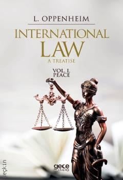 International Law I (Peace) A Treatise – Volume I.  Lassa Francis Oppenheim  - Kitap