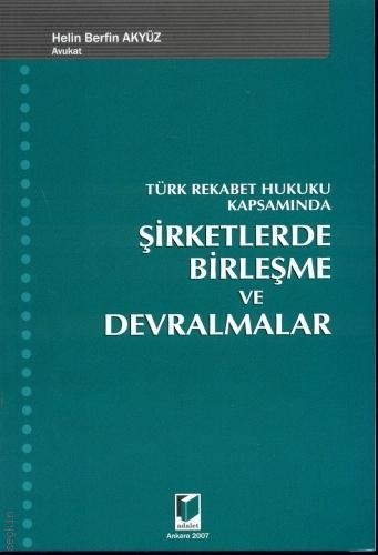 Türk Rekabet Hukuku Kapsamında Şirketlerde Birleşme ve Devralmalar Helin Berfin Akyüz  - Kitap