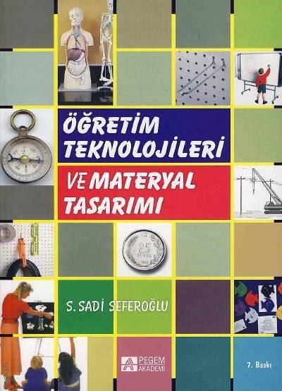 Öğretim Teknolojileri ve Materyal Tasarımı Doç. Dr. S. Sadi Seferoğlu  - Kitap