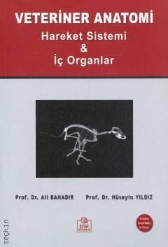 Veteriner Anatomi Hareket Sistemi & İç Organlar Prof. Dr. Ali Bahadır, Prof. Dr. Hüseyin Yıldız  - Kitap