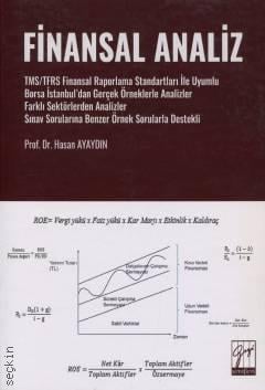 Finansal Analiz TMS/TFRS Finansal Raporlama Standartları İle Uyumlu Borsa İstanbul'dan Gerçek Örneklerle Analizler Farklı Sektörlerden Analizler Sınav Sorularına Benzer Örnek Sorularla Destekli Hasan Ayaydın  - Kitap