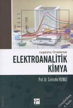 Uygulama Örnekleriyle Elektroanalitik Kimya Prof. Dr. Selehattin Yılmaz  - Kitap
