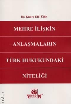 Mehre İlişkin Anlaşmaların Türk Hukukundaki Niteliği Dr. Kübra Ertürk  - Kitap