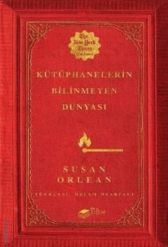 Kütüphanelerin Bilinmeyen Dünyası Susan Orlean  - Kitap