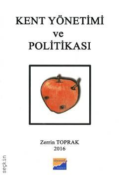 Kent Yönetimi ve Politikası Prof. Dr. Zerrin Toprak  - Kitap