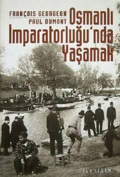 Osmanlı İmparatorluğu'n da Yaşamak Toplumsallık Biçimleri ve Cemaatlerarası İlişkiler Paul Dumont, François Georgeon  - Kitap