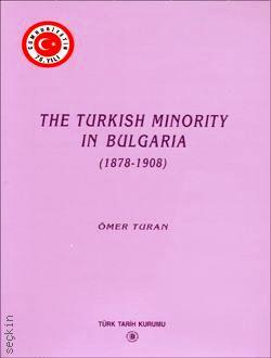 The Turkish Minority In Bulgaria  (1878 – 1908)  Ömer Turan  - Kitap