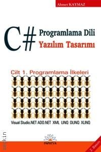 C# Programlama Dili ve Yazılım Tasarımı Cilt:1 Rifat Çölkesen, Ahmet Kaymaz