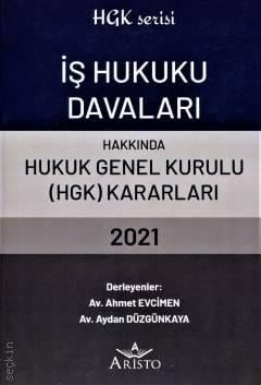 İş Hukuku Davaları Hakkında Hukuk Genel Kurulu Kararları
 2021 Ahmet Evcimen, Aydan Düzgünkaya  - Kitap