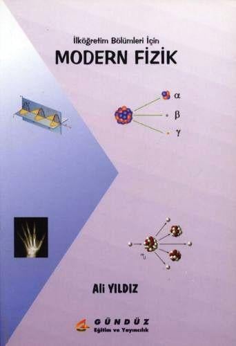 İlköğretim Bölümleri İçin Modern Fizik Ali Yıldız  - Kitap