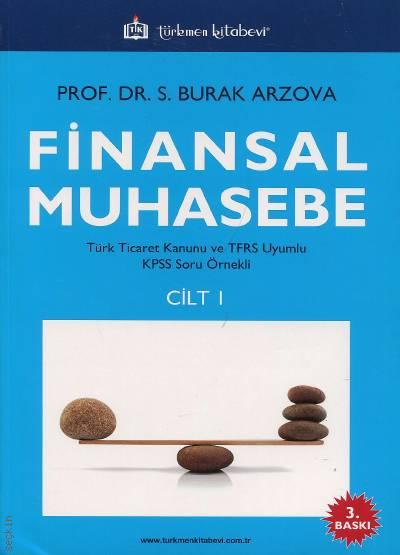 Finansal Muhasebe Cilt:1 Yeni Türk Ticaret Kanunu ve TFRS Uyumlu – KPSS Soruları 2001 – 2012 Prof. Dr. Sabri Burak Arzova  - Kitap