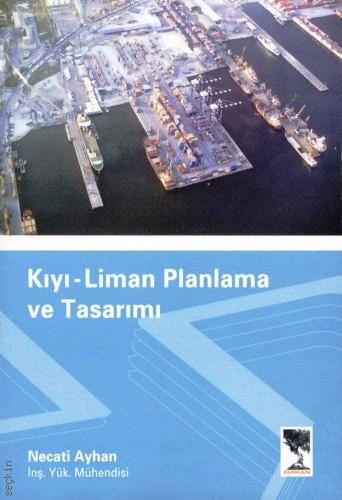Kıyı – Liman Planlama ve Tasarımı Necati Ayhan  - Kitap