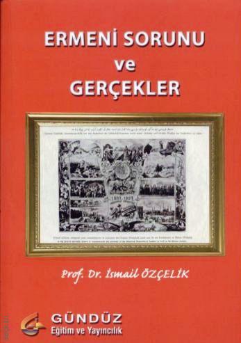 Ermeni Sorunu ve Gerçekler İsmail Özçelik  - Kitap