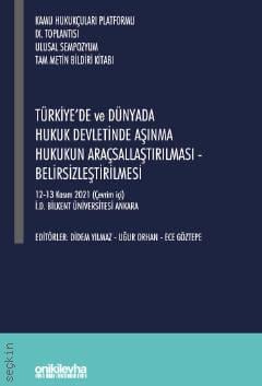 Kamu Hukukçuları Platformu Ix. Toplantısı – Türkiye'de Ve Dünyada Hukuk Devletinde Aşınma Hukukun Araçsallaştırılması – Belirsizleştirilmesi  12–13 Kasım 2021 (Çevrim İçi) Didem Yılmaz, Uğur Orhan, Ece Göztepe  - Kitap