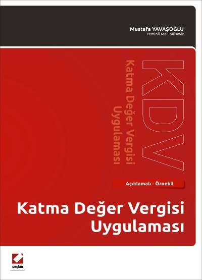 Açıklamalı – Örnekli Katma Değer Vergisi Uygulaması Mustafa Yavaşoğlu  - Kitap