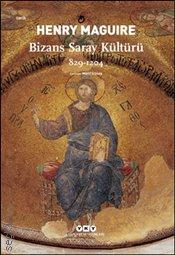 Bizans Saray Kültürü ( 829–1204 ) Henry Maguire  - Kitap