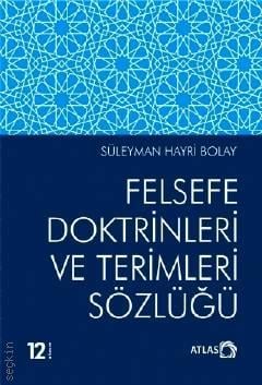 Felsefe Doktrinleri ve Terimleri Sözlüğü Prof. Dr. Süleyman Hayri Bolay  - Kitap