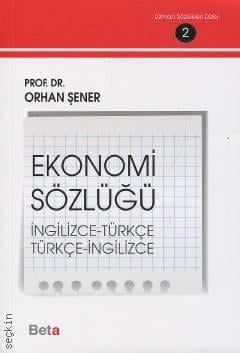 Ekonomi Sözlüğü (İngilizce–Türkçe / Türkçe–İngilizce) Orhan Şener
