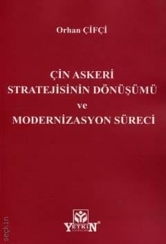 Çin Askeri Stratejisinin Dönüşümü ve Modernizasyon Süreci Orhan Çiftçi  - Kitap