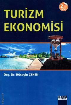 Turizm Ekonomisi Doç. Dr. Hüseyin Çeken  - Kitap