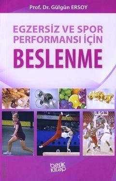 Egzersiz ve Spor Performansı İçin Beslenme Gülgün Ersoy  - Kitap