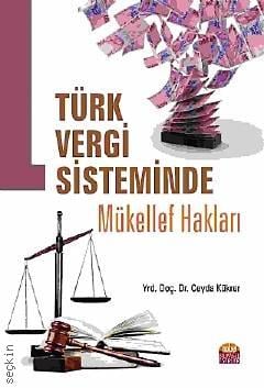 Türk Vergi Sisteminde Mükellef Hakları Yrd. Doç. Dr. Ceyda Kükrer  - Kitap