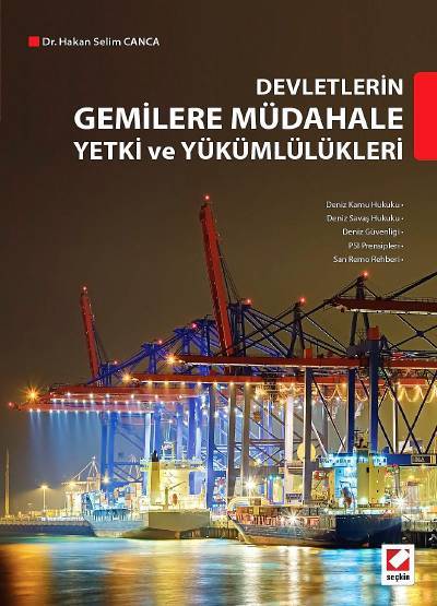 Devletlerin Gemilere Müdahale Yetki ve Yükümlülükleri Dr. Hakan Selim Canca  - Kitap