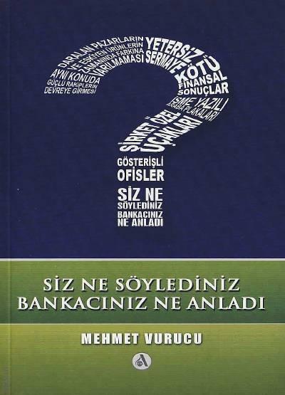 Siz ne Söylediniz Bankacınız ne Anladı Mehmet Vurucu  - Kitap
