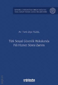 Türk Sosyal Güvenlik Hukukunda Fiili Hizmet Süresi Zammı Tarık Ziya Tezel