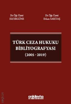 Türk Ceza Hukuku Bibliyografyası (2005 – 2019) Dr. Öğr. Üyesi Elif Ergüne, Dr. Öğr. Üyesi Erkan Sarıtaş  - Kitap