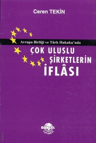 Avrupa Birliği ve Türk Hukuku'nda Çok Uluslu Şirketlerin İflası Ceren Tekin  - Kitap