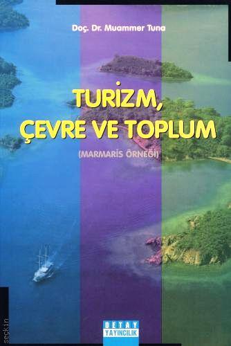 Turizm, Çevre ve Toplum Doç. Dr. Muammer Tuna  - Kitap