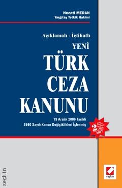 Açıklamalı – İçtihatlı Yeni Türk Ceza Kanunu (5560 Sayılı Kanun Değişiklikleri İşlenmiş) Necati Meran  - Kitap