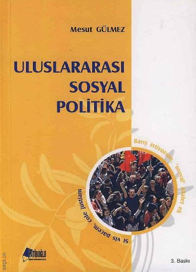Uluslararası Sosyal Politika Mesut Gülmez  - Kitap