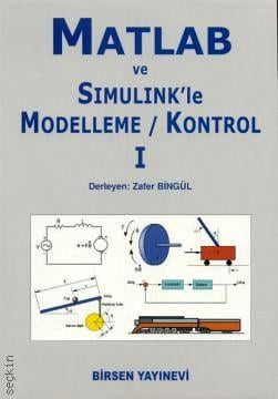 Matlab ve Simulink'le Modelleme / Kontrol – 1 Zafer Bingül  - Kitap