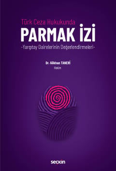 Türk Ceza Hukukunda  Parmak İzi – Yargıtay Dairelerinin Değerlendirmeleri – Dr. Gökhan Taneri  - Kitap