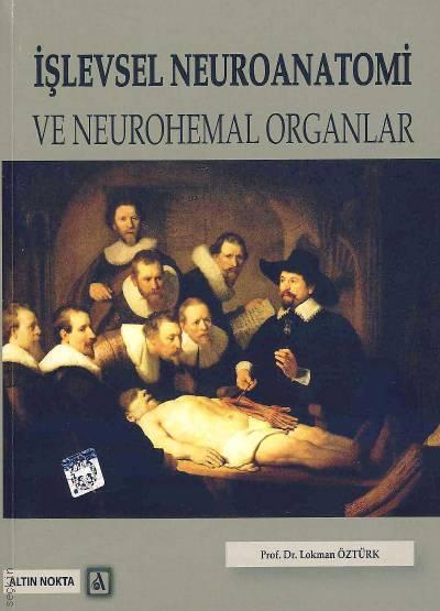 İşlevsel Neuroanatomi ve Neurohemal Organlar Prof. Dr. Lokman Öztürk  - Kitap