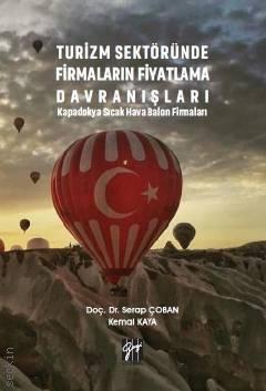 Turizm Sektöründe Firmaların Fiyatlama Davranışları Kapadokya Sıcak Hava Balon Firmaları Doç. Dr. Serap Çoban, Kemal Kaya  - Kitap