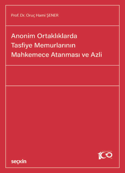 Anonim Ortaklıklarda Tasfiye Memurlarının Mahkemece Atanması ve Azli  Prof. Dr. Oruç Hami Şener  - Kitap