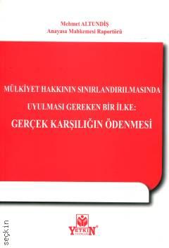 Mülkiyet Hakkının Sınırlandırılmasında Uyulması Gereken Bir İlke: Gerçek Karşılığın Ödenmesi Mehmet Altundiş  - Kitap