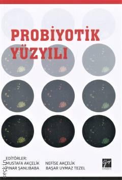 Probiyotik Yüzyılı Mustafa Akçelik, Pınar Şanlıbaba, Nefise Akçelik, Başar Uymaz Tezel  - Kitap