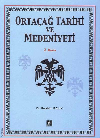 Ortaçağ Tarihi ve Medeniyeti Dr. İbrahim Balık  - Kitap