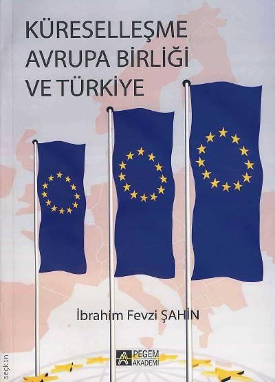 Küreselleşme Avrupa  Birliği ve Türkiye İbrahim Fevzi Şahin