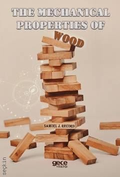 The Mechanical Properties of Wood Samuel J. Record  - Kitap