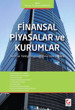 Finansal Piyasalar ve Kurumlar Teori ve Türkiye Uygulamasına Güncel Bakış Yrd. Doç. Dr. Aysel Gündoğdu  - Kitap