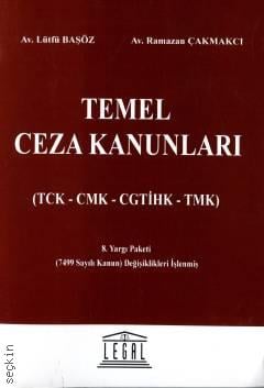 Temel Ceza Kanunları (TCK – CMK – CGTİHK – TMK) Lütfü Başöz, Ramazan Çakmakcı  - Kitap